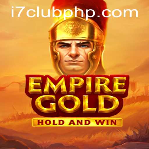 Unveiling EmpireGold: The Ultimate Gaming Experience with i7Club.com